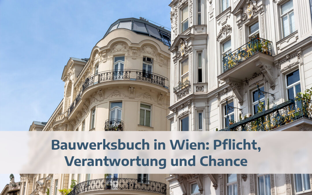 Bauwerksbuch in Wien: Pflicht, Verantwortung und Chance