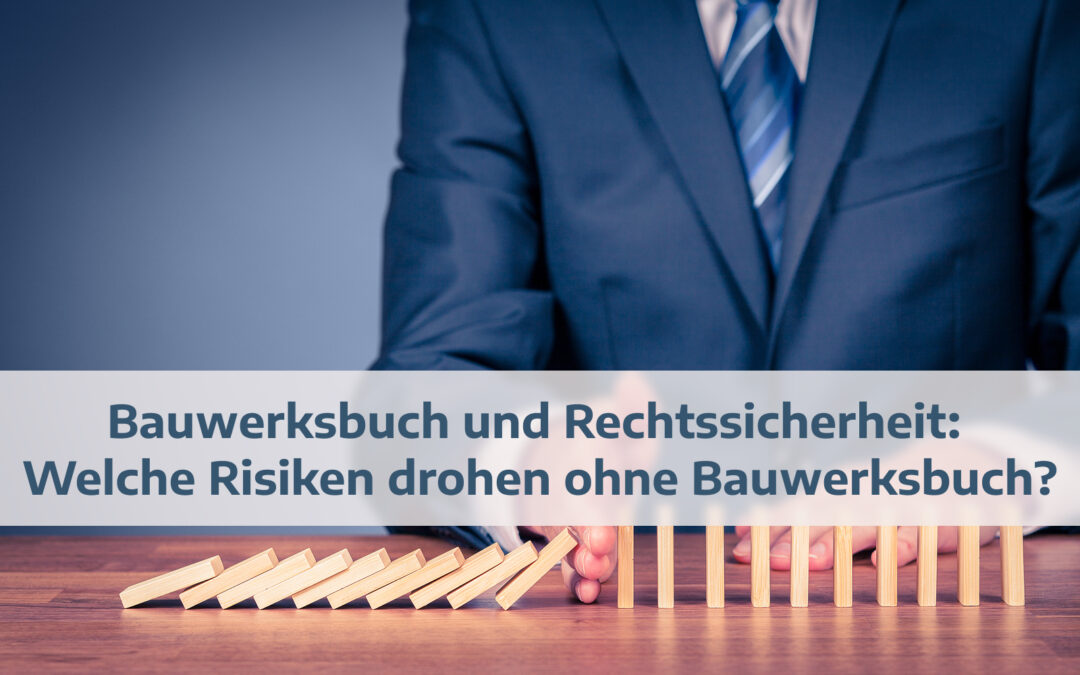 Bauwerksbuch und Rechtssicherheit: Welche Risiken drohen ohne Bauwerksbuch?